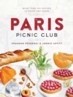 Image for Paris Picnic Club: More Than 100 Recipes to Savor and Share