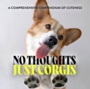 Image for No Thoughts Just Corgis