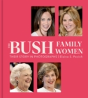 Image for The Bush Family Women: Their Story in Photographs