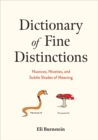 Image for Dictionary of Fine Distinctions : Nuances, Niceties, and Subtle Shades of Meaning