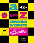 Image for A-to-Gen Z Crosswords : 72 Puzzles That Hit Different