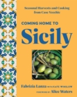Image for Coming Home to Sicily: Seasonal Harvests and Cooking from Case Vecchie