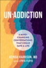 Image for Un-Addiction : 6 Mind-Changing Conversations That Could Save a Life