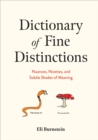 Image for Dictionary of Fine Distinctions: Nuances, Niceties, and Subtle Shades of Meaning
