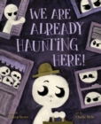 Image for We Are Already Haunting Here!