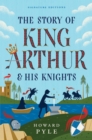 Image for The Story of King Arthur &amp; His Knights