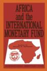 Image for Africa and the International Monetary Fund: papers presented at a symposium held in Nairobi, Kenya, May 13-15, 1985