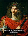 Image for Tartuffe or The Hypocrite.