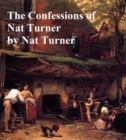 Image for Confessions of Nat Turner: The Leader of the Late Insurrections in Southhampton, Virginia