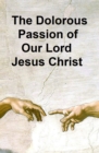 Image for Dolorous Passion of Our Lord Jesus Christ