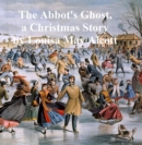 Image for Abbot&#39;s Ghost or Maurice Treherne&#39;s Temptation, A Christmas Story