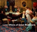 Image for Love Affairs of Great Musicians