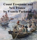 Image for Count Frontenac and New France Under Louis XIV