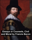 Image for Essays and Counsels, Civil and Moral