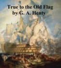 Image for True to the Old Flag