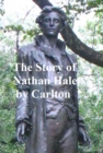 Image for Story of Nathan Hale: from Dramatic Hours in Revolutionary History
