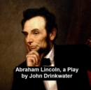 Image for Abraham Lincoln, a Play