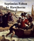 Image for Septimius Felton, Or the Elixir of Life
