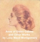 Image for Anne of Green Gables and Other Works