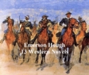 Image for Emerson Hough: 13 western novels