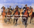 Image for Charles Alden Seltzer: 6 western novels