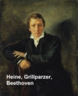 Image for Heine, Grillparzer, Beethoven