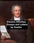 Image for Elective Affinities, Essays, and Letters by Goethe