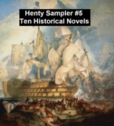 Image for Henty Sampler #5: Ten Historical Novels