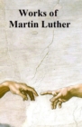 Image for Works of Martin Luther