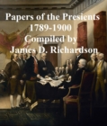 Image for Papers of the Presidents 1789-1900