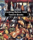 Image for Cooking Before 1800 - Twelve Books