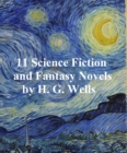 Image for H.G. Wells: 11 science fiction and fantasy novels
