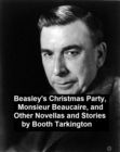 Image for Beasley&#39;s Christmas Party, Monsieur Beaucaire, and Other Novellas and Stories