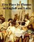 Image for Five Plays by Plautius in English and Latin