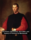 Image for Prince, Discourses, Art of War, and History of Florence