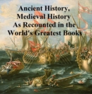 Image for Ancient History, Mediaeval History As Recounted in the World&#39;s Greatest Books