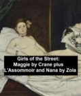 Image for Girls of the Street: Maggie by Crane, plus L&#39;Assommoir and Nana