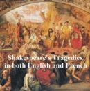 Image for Shakespeare&#39;s Tragedies, Bilingual Edition, (English with line numbers and French Translation) all 11 plays