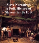Image for Slave Narratives: A Folk History of Slavery in the U.S.