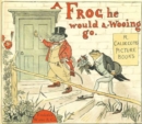 Image for Frog He Would a Wooing Go