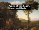 Image for Works of Spielhagen, Storm, and Raabe