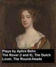 Image for Plays by Aphra Behn - The Rover (I and II), the Dutch Lover, the Round-Heads.
