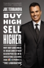 Image for Buy high, sell higher  : why buy-and-hold is dead and other surprising investing lessons from CNBC's The Liquidator