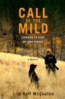Image for Call of the mild  : learning to hunt my own dinner