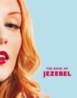 Image for The book of Jezebel  : an illustrated encyclopedia of lady things