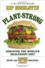 Image for Plant-Strong : Discover the World&#39;s Healthiest Diet--with 150 Engine 2 Recipes