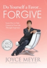 Image for Do Yourself a Favor...Forgive : Learn How to Take Control of Your Life Through Forgiveness