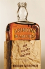 Image for Drinking in America  : our secret history