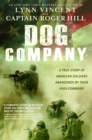 Image for Dog Company  : a true story of American soldiers abandoned by their high command