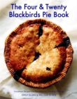 Image for The four &amp; twenty blackbirds pie book  : uncommon recipes from the celebrated Brooklyn pie shop
